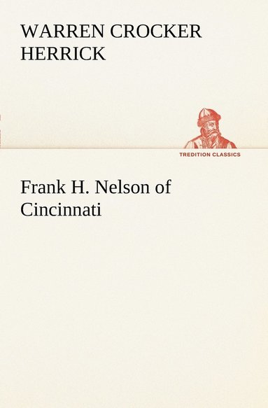 bokomslag Frank H. Nelson of Cincinnati