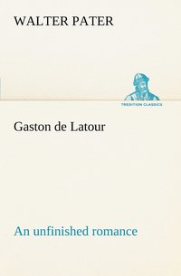 bokomslag Gaston de Latour; an unfinished romance