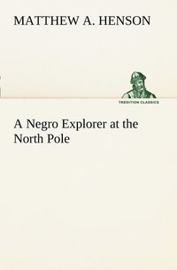 bokomslag A Negro Explorer at the North Pole