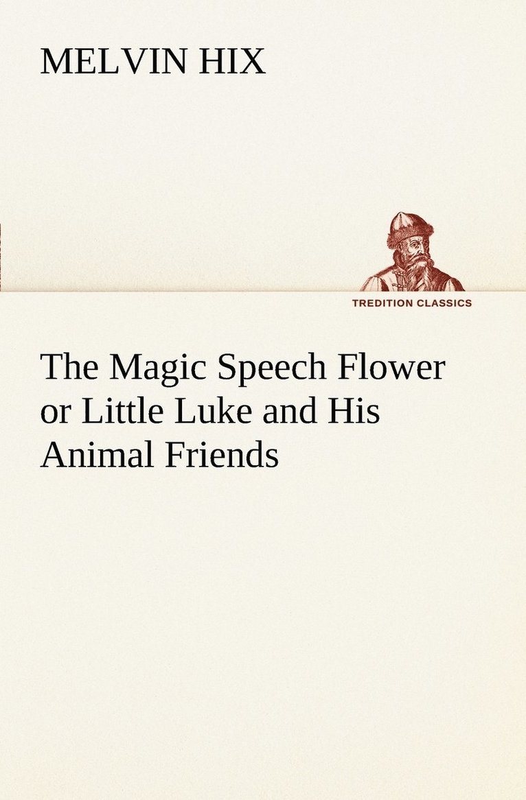 The Magic Speech Flower or Little Luke and His Animal Friends 1