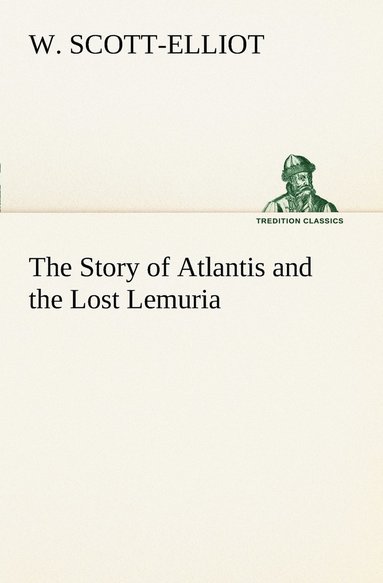 bokomslag The Story of Atlantis and the Lost Lemuria