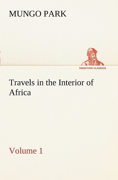 bokomslag Travels in the Interior of Africa - Volume 01