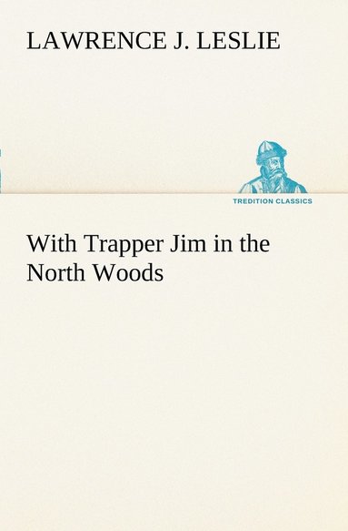bokomslag With Trapper Jim in the North Woods