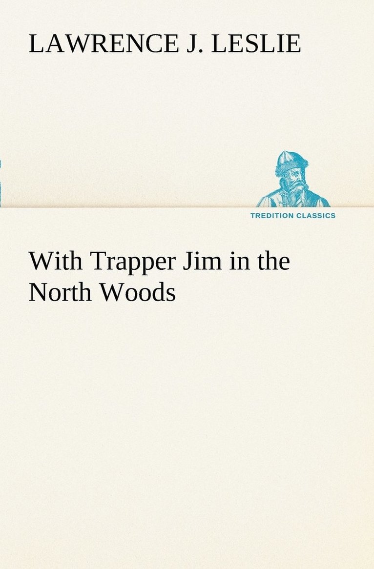With Trapper Jim in the North Woods 1