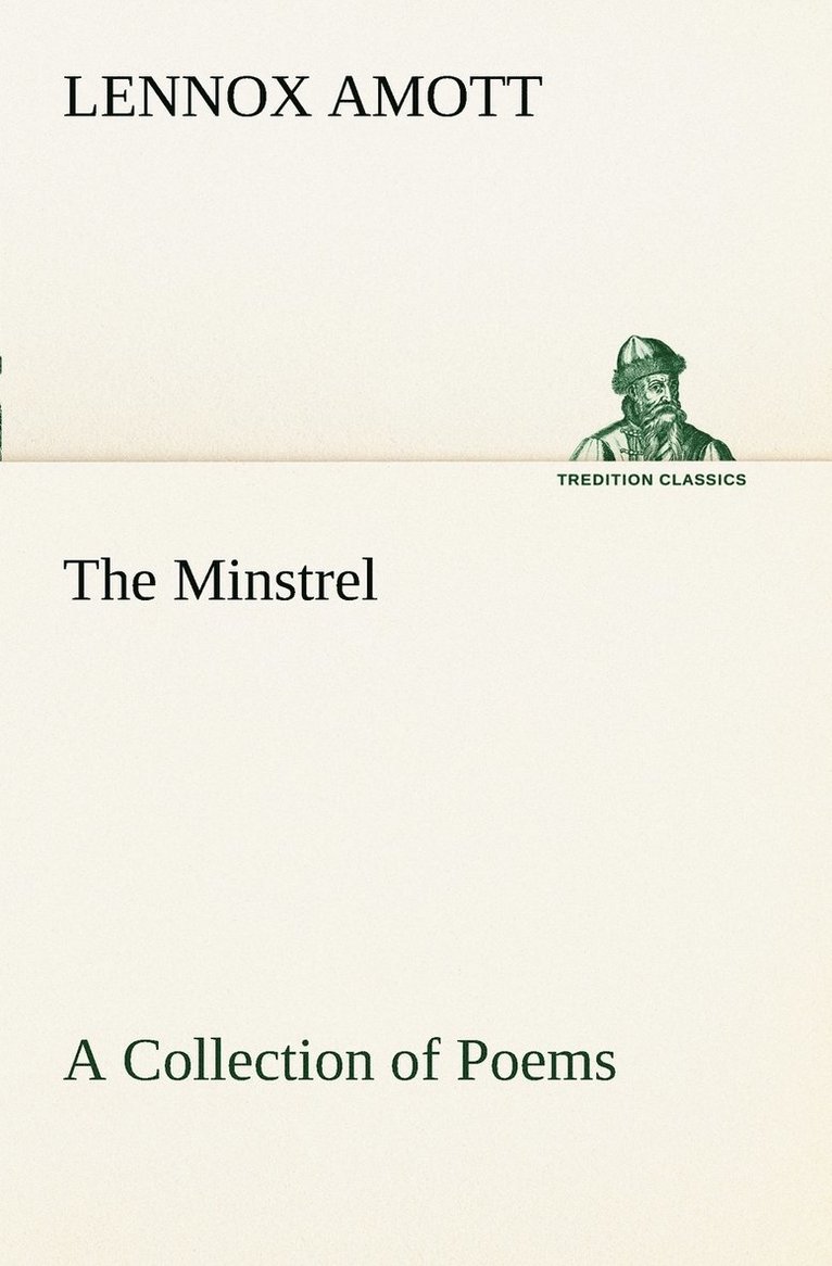 The Minstrel A Collection of Poems 1