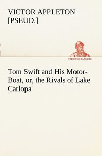 bokomslag Tom Swift and His Motor-Boat, or, the Rivals of Lake Carlopa