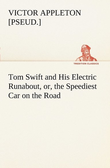 bokomslag Tom Swift and His Electric Runabout, or, the Speediest Car on the Road