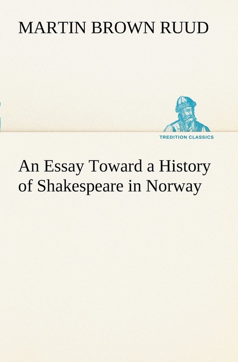 An Essay Toward a History of Shakespeare in Norway 1