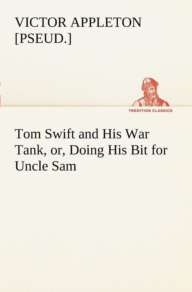 Tom Swift and His War Tank, or, Doing His Bit for Uncle Sam 1