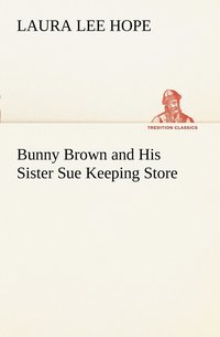bokomslag Bunny Brown and His Sister Sue Keeping Store