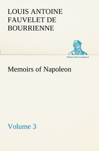 bokomslag Memoirs of Napoleon - Volume 03