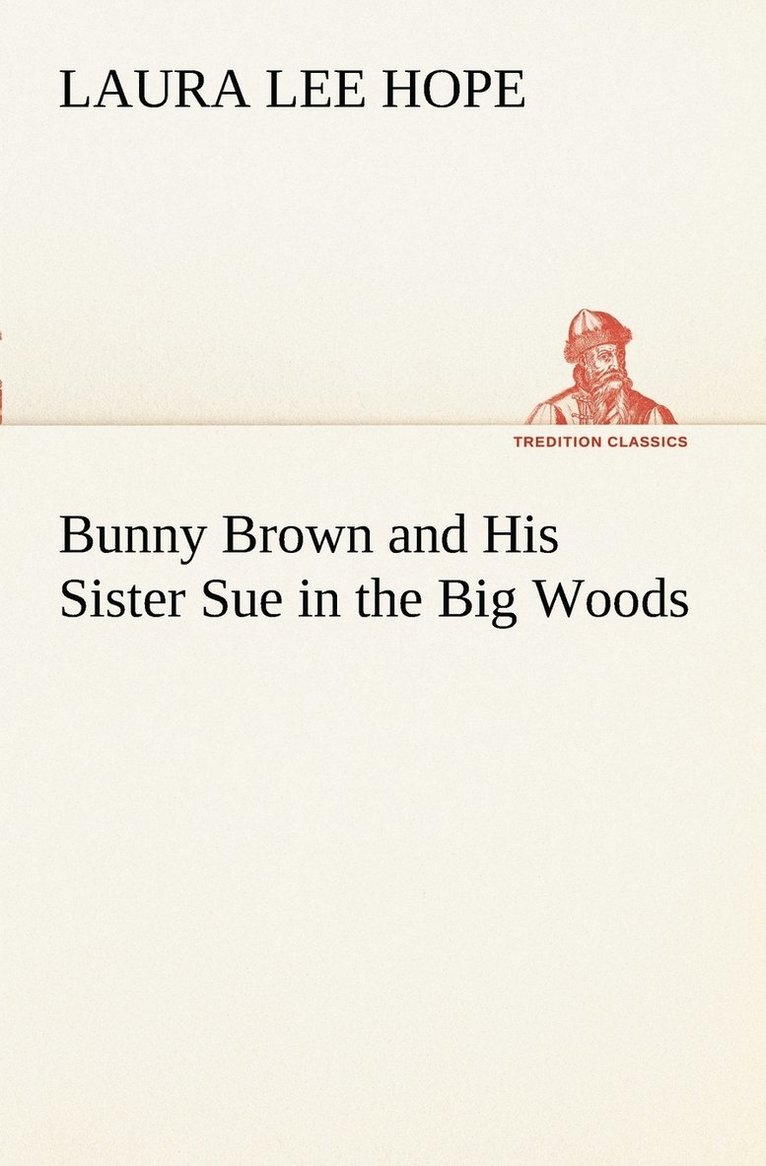 Bunny Brown and His Sister Sue in the Big Woods 1