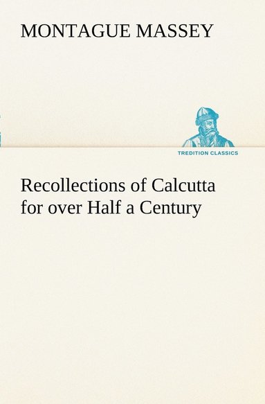 bokomslag Recollections of Calcutta for over Half a Century