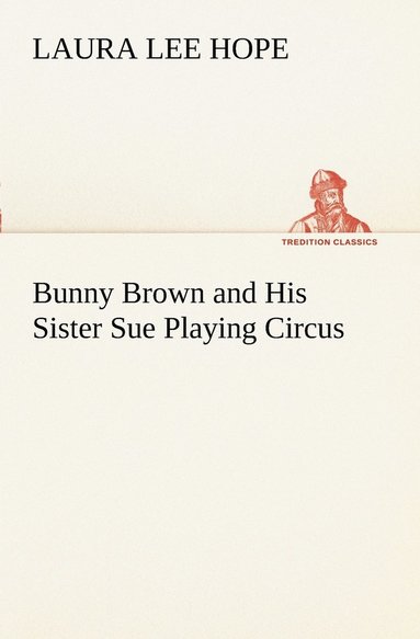 bokomslag Bunny Brown and His Sister Sue Playing Circus