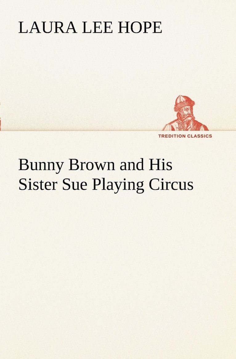 Bunny Brown and His Sister Sue Playing Circus 1