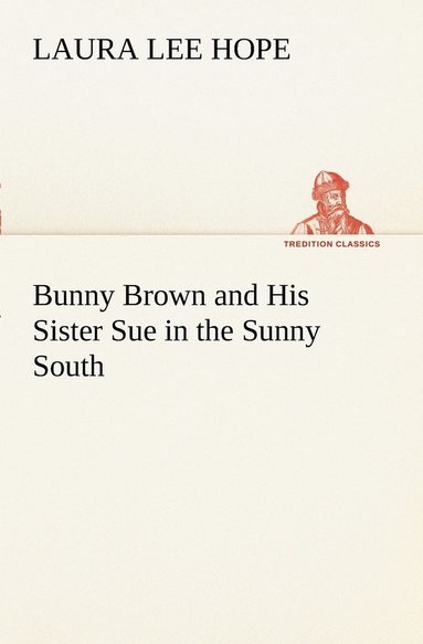 bokomslag Bunny Brown and His Sister Sue in the Sunny South