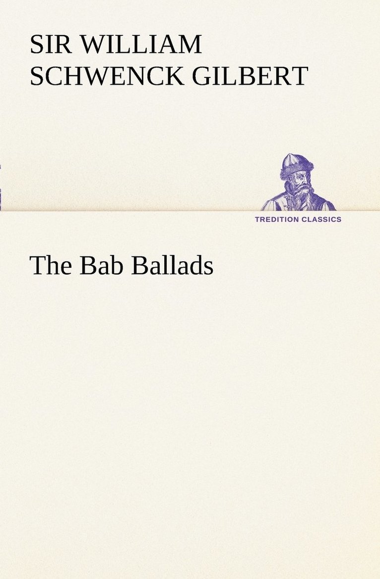 William Schwenck Gilbert, Sir William Schwenck Gilbert - Bab Ballads, Häftad