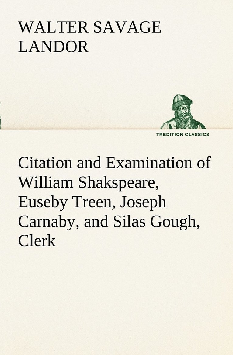 Citation and Examination of William Shakspeare, Euseby Treen, Joseph Carnaby, and Silas Gough, Clerk 1