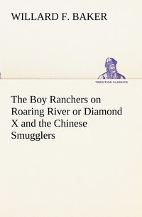 bokomslag The Boy Ranchers on Roaring River or Diamond X and the Chinese Smugglers