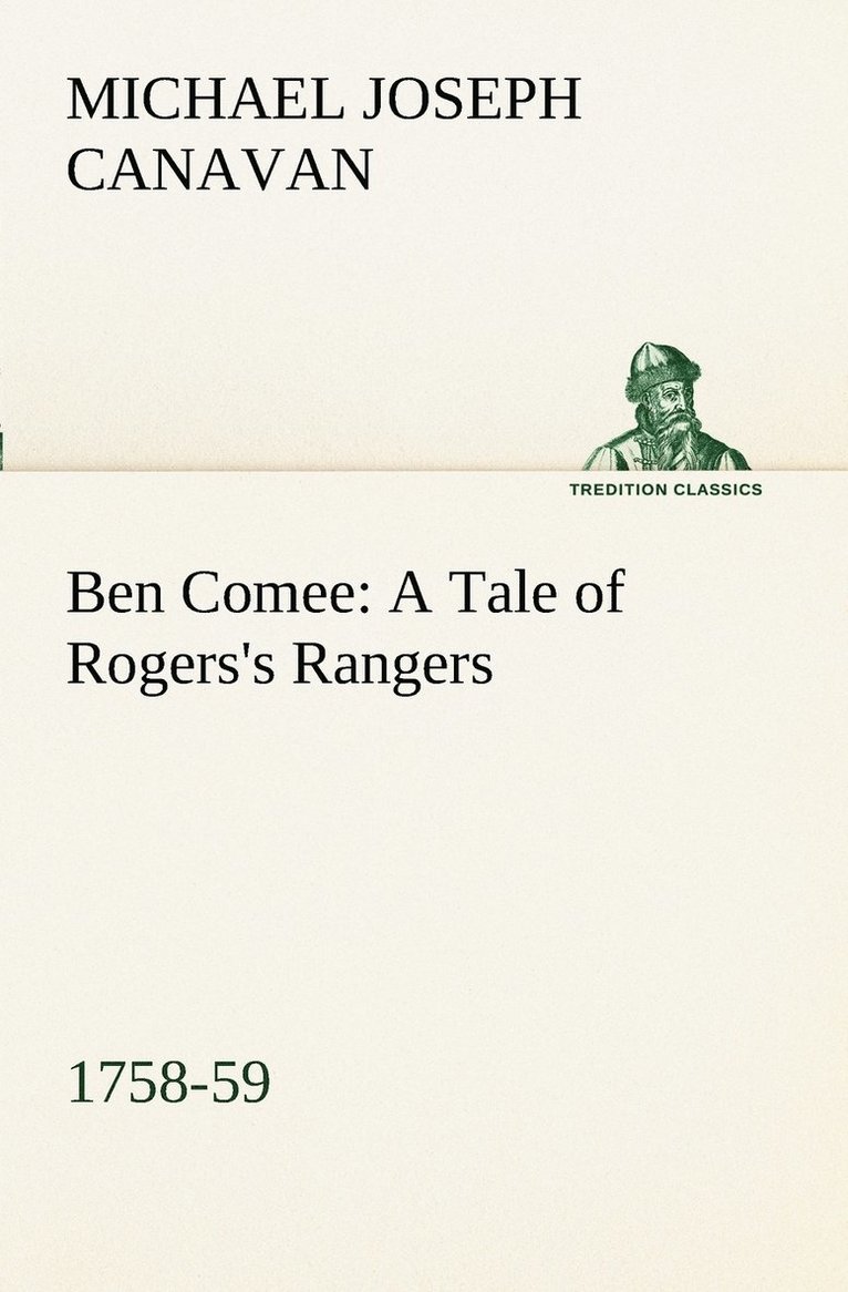 Ben Comee A Tale of Rogers's Rangers, 1758-59 1