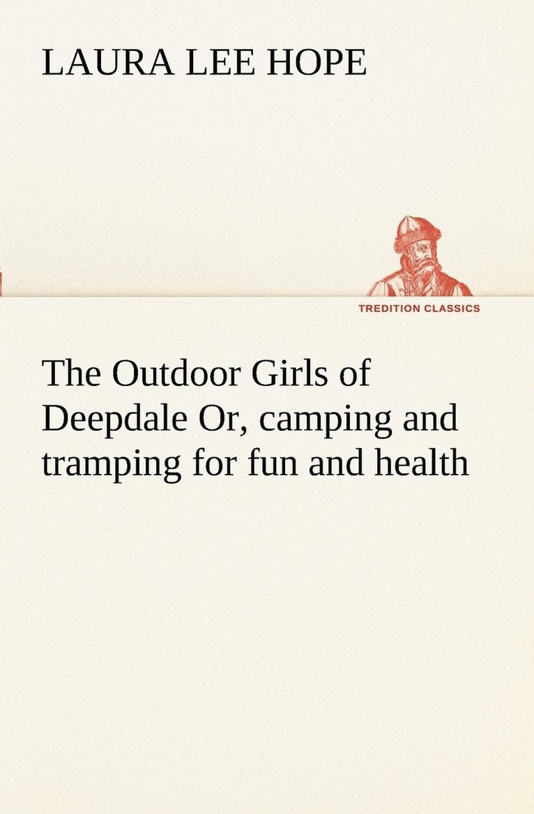 Laura Lee Hope - Outdoor Girls of Deepdale Or, camping and tramping for fun and health, Häftad