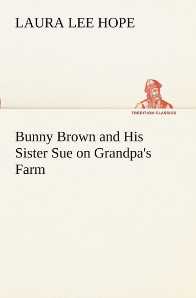 bokomslag Bunny Brown and His Sister Sue on Grandpa's Farm