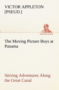 bokomslag Moving Picture Boys at Panama Stirring Adventures Along the Great Canal