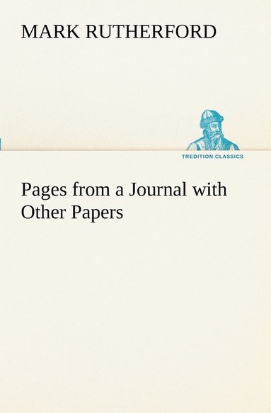 Mark Rutherford - Pages from a Journal with Other Papers, Häftad