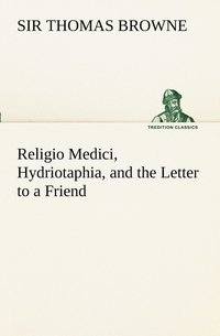 bokomslag Religio Medici, Hydriotaphia, and the Letter to a Friend