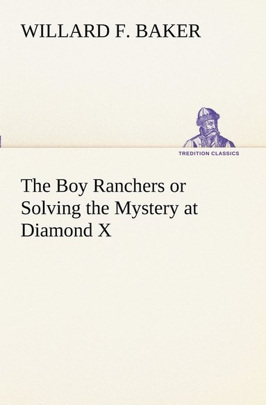 bokomslag The Boy Ranchers or Solving the Mystery at Diamond X