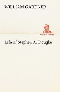 bokomslag Life of Stephen A. Douglas