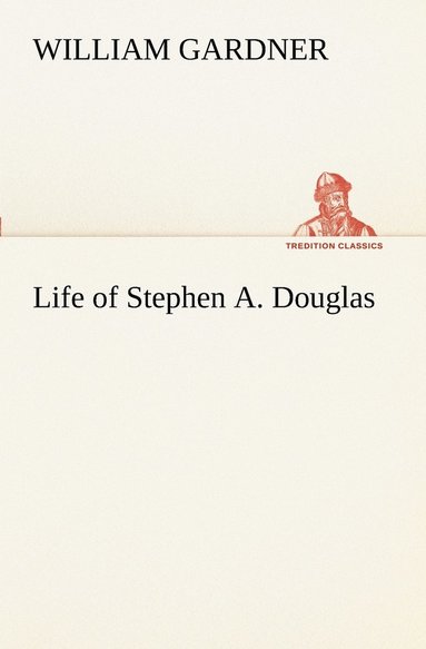 bokomslag Life of Stephen A. Douglas