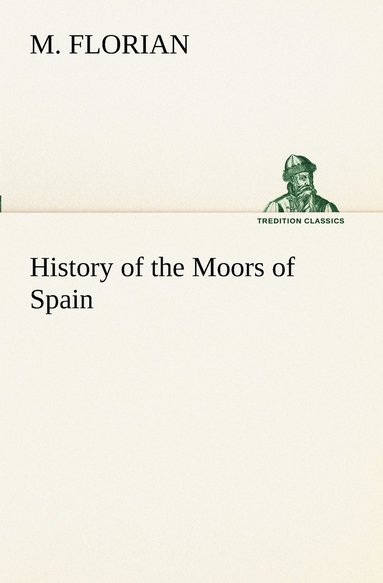 bokomslag History of the Moors of Spain