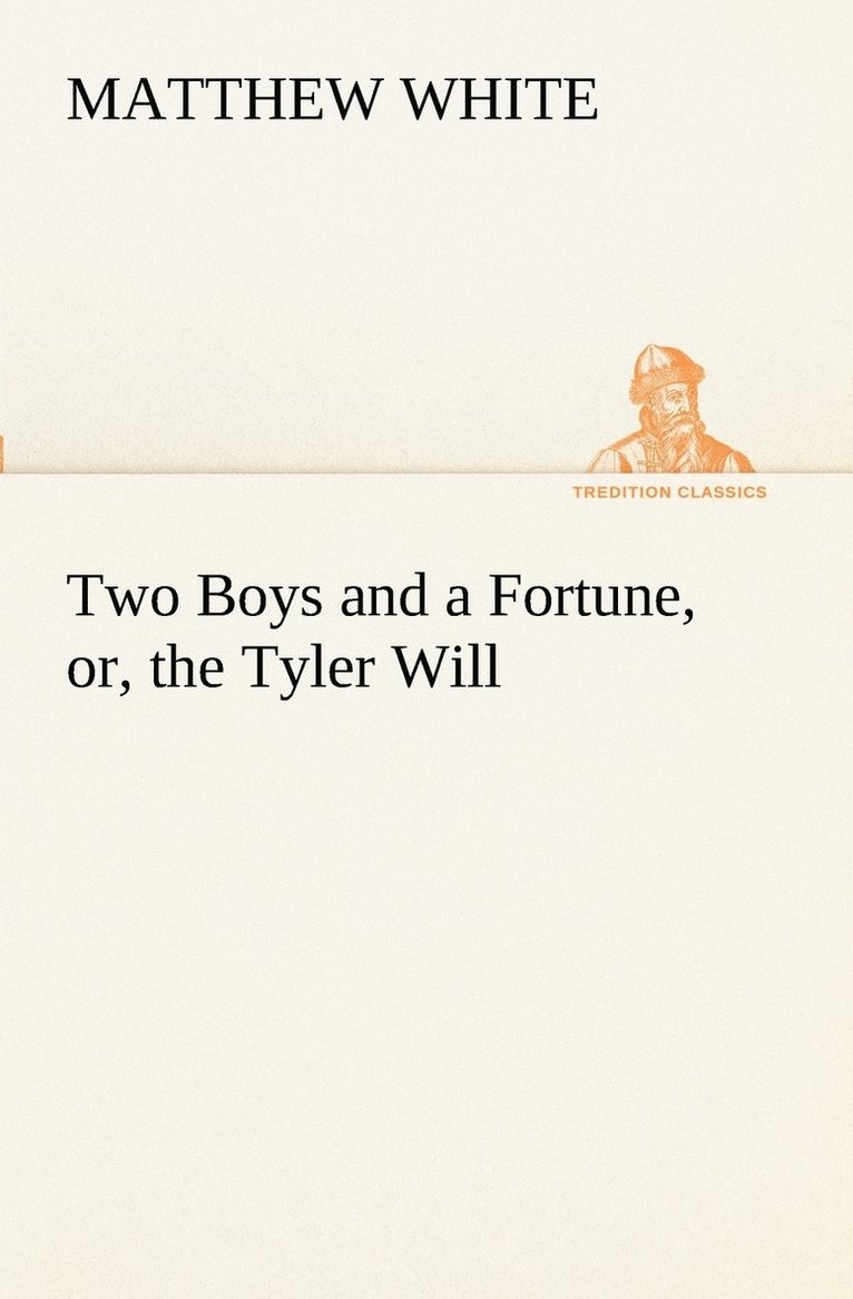 Two Boys and a Fortune, or, the Tyler Will 1