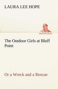 bokomslag Outdoor Girls at Bluff Point Or a Wreck and a Rescue