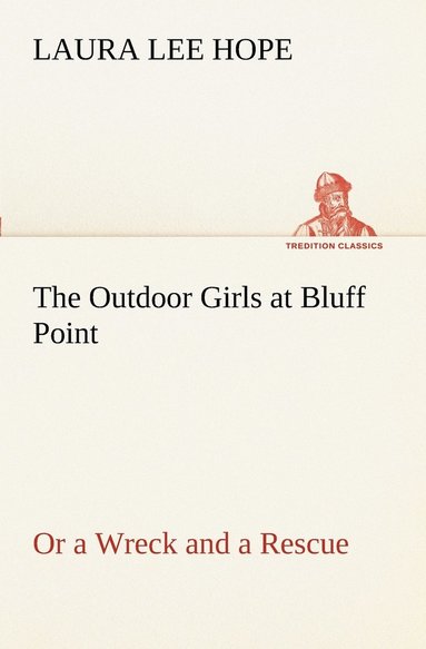 bokomslag Outdoor Girls at Bluff Point Or a Wreck and a Rescue