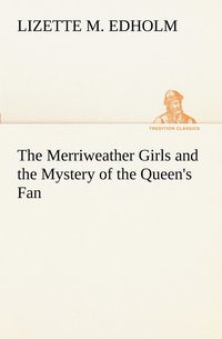bokomslag The Merriweather Girls and the Mystery of the Queen's Fan