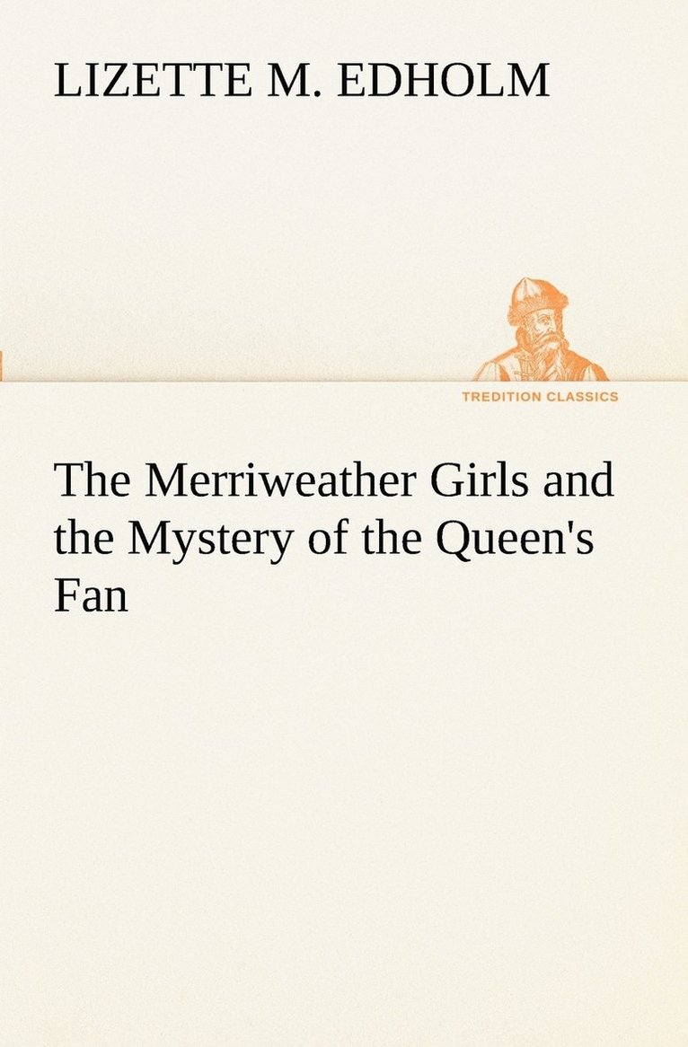 The Merriweather Girls and the Mystery of the Queen's Fan 1