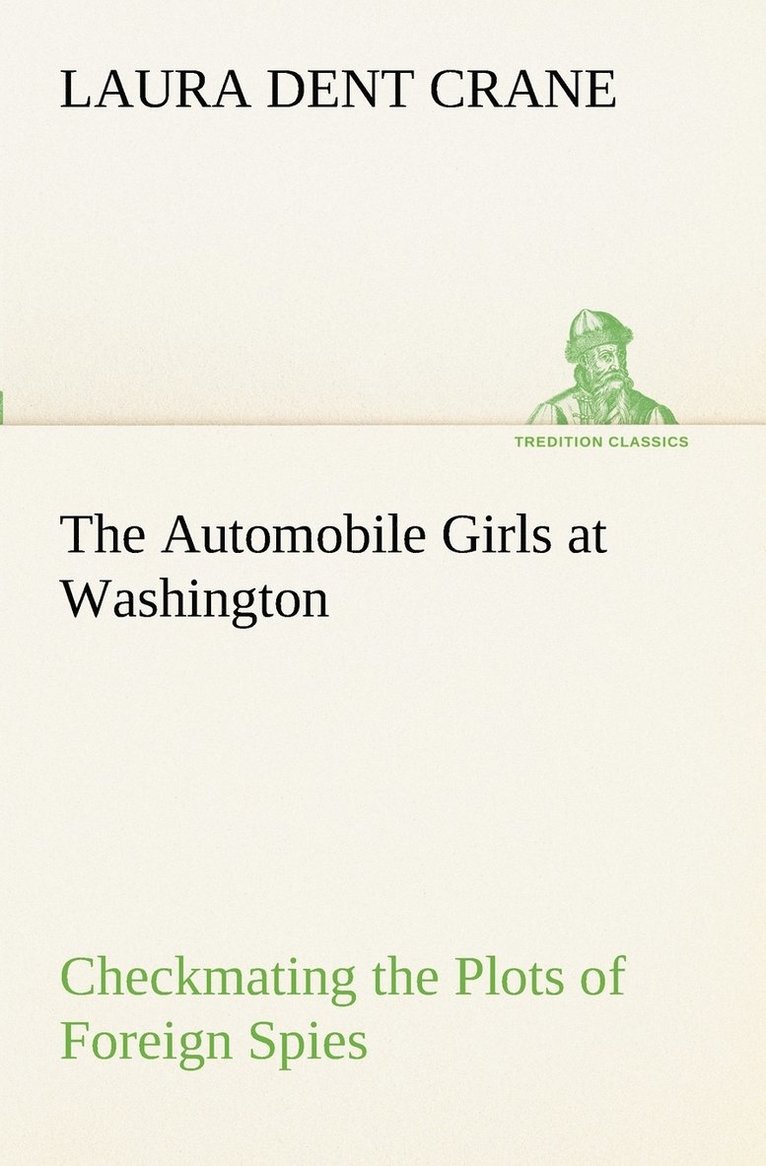 Laura Dent Crane - Automobile Girls at Washington Checkmating the Plots of Foreign Spies, Häftad