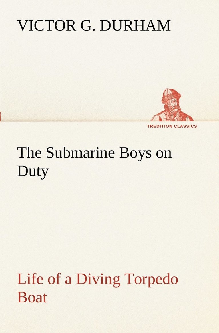 The Submarine Boys on Duty Life of a Diving Torpedo Boat 1