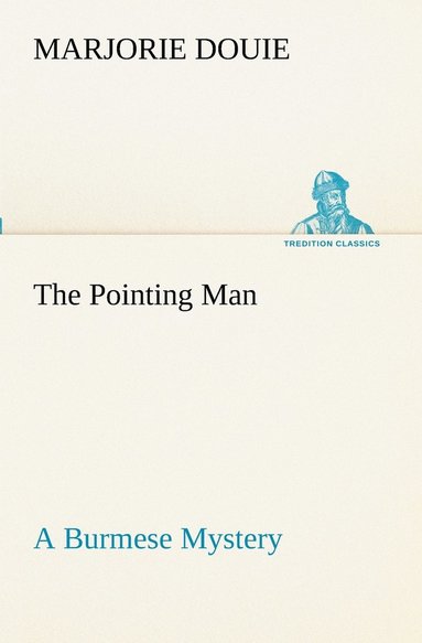 bokomslag The Pointing Man A Burmese Mystery