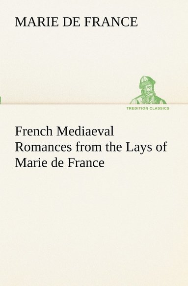 bokomslag French Mediaeval Romances from the Lays of Marie de France