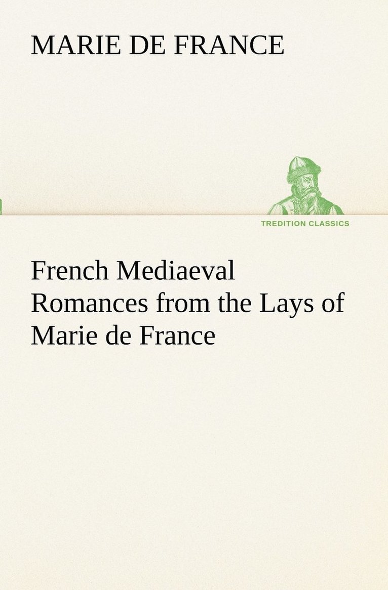 French Mediaeval Romances from the Lays of Marie de France 1
