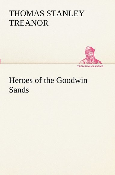 bokomslag Heroes of the Goodwin Sands