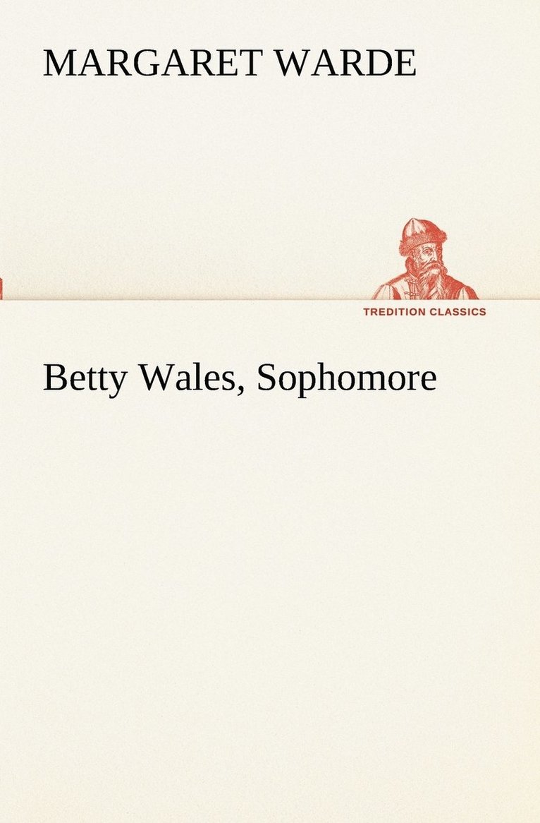 Margaret Warde - Betty Wales, Sophomore, Häftad