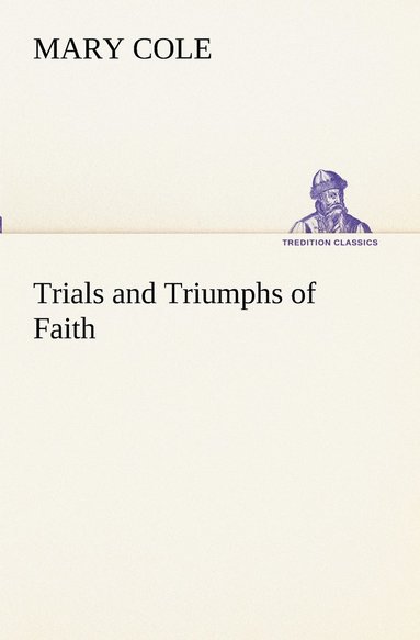 bokomslag Trials and Triumphs of Faith