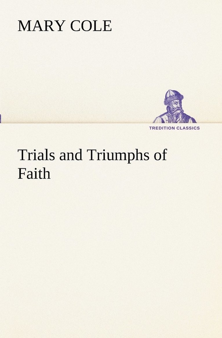 Trials and Triumphs of Faith 1