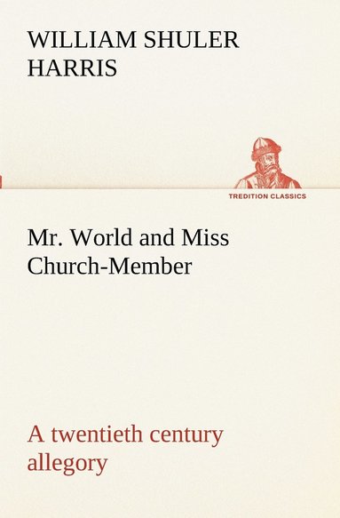 bokomslag Mr. World and Miss Church-Member A twentieth century allegory