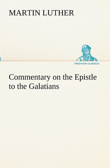 bokomslag Commentary on the Epistle to the Galatians