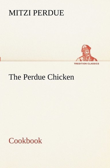 Mitzi Perdue - Perdue Chicken Cookbook, Häftad